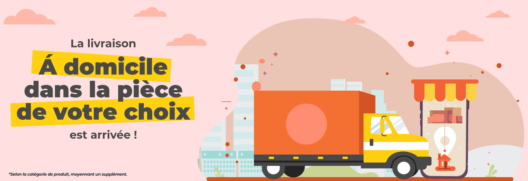 Livraison dans la pièce de votre choix